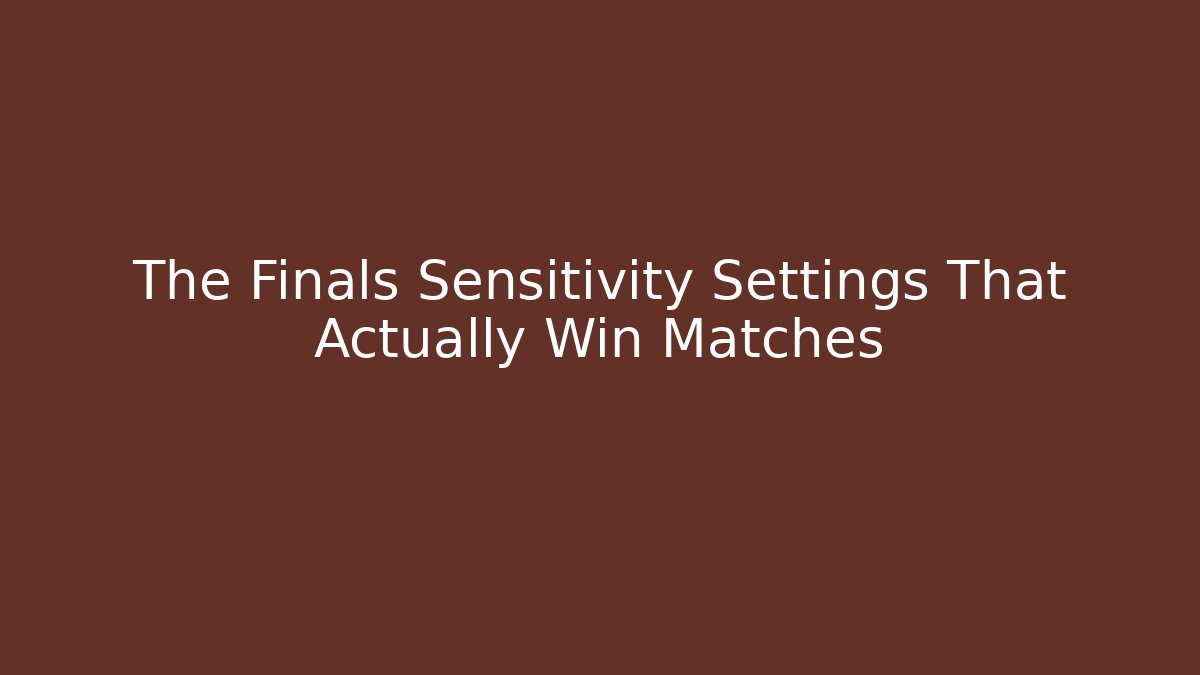 The Finals Sensitivity Settings That Actually Win Matches - Create More Assets
