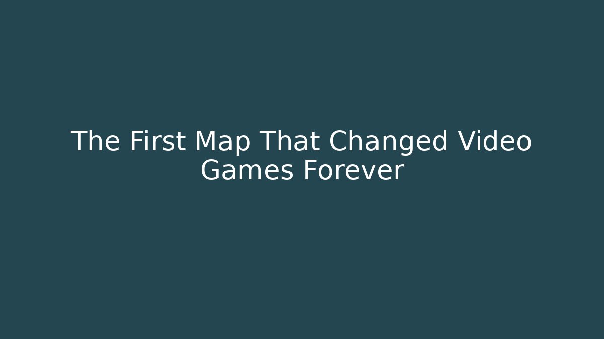 The First Map That Changed Video Games Forever - Create More Assets