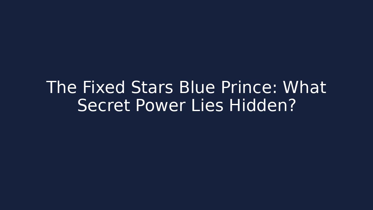 The Fixed Stars Blue Prince: What Secret Power Lies Hidden?