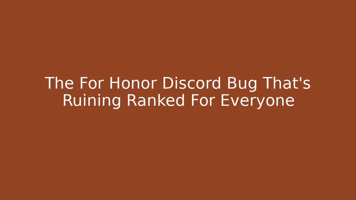 The For Honor Discord Bug That’s Ruining Ranked For Everyone
