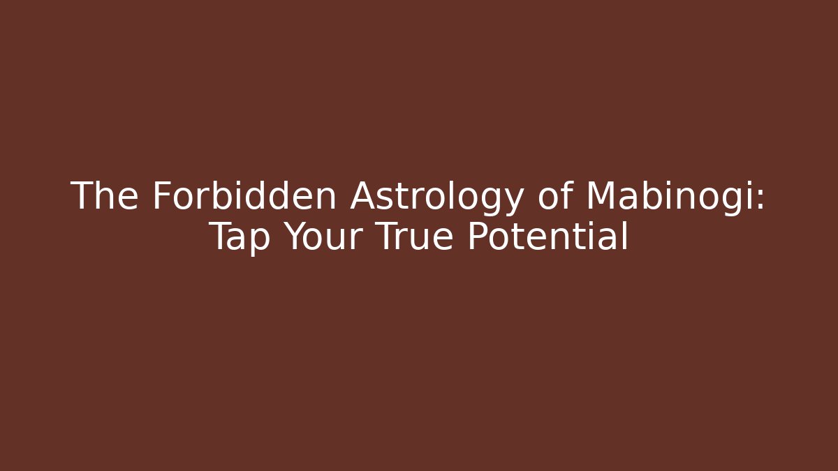 The Forbidden Astrology of Mabinogi: Tap Your True Potential