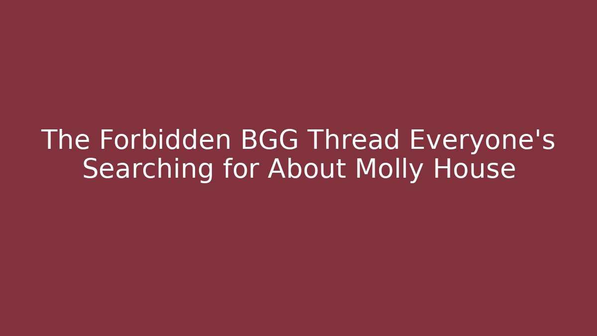 The Forbidden BGG Thread Everyone's Searching for About Molly House