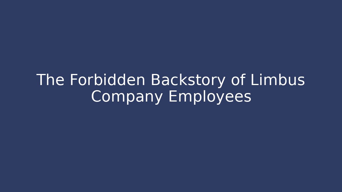 The Forbidden Backstory of Limbus Company Employees