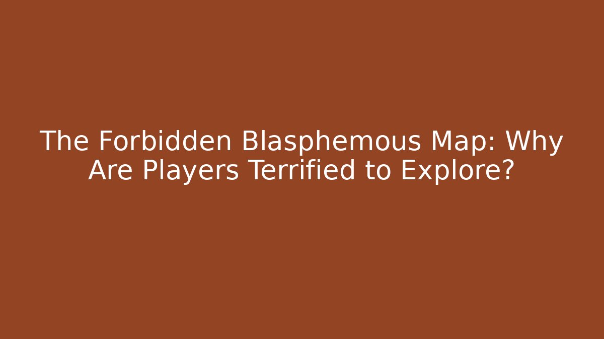 The Forbidden Blasphemous Map: Why Are Players Terrified to Explore? - Create More Assets