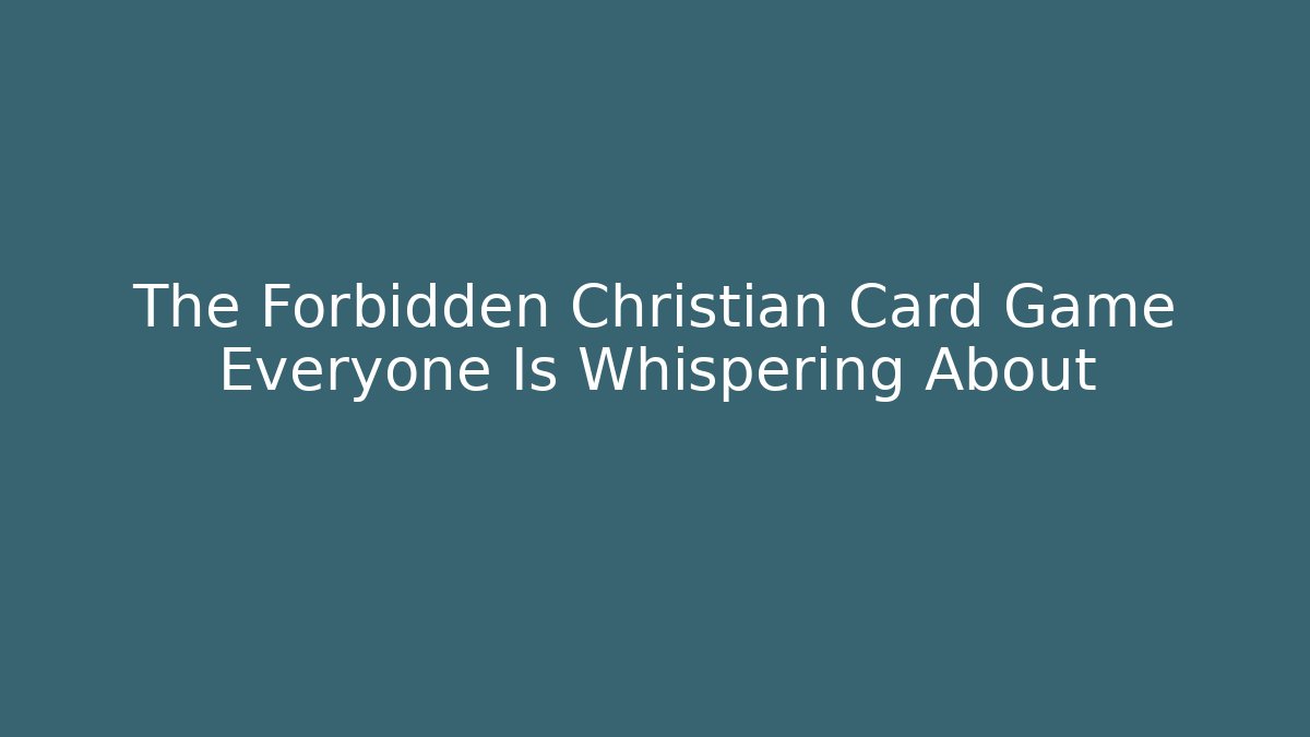 The Forbidden Christian Card Game Everyone Is Whispering About