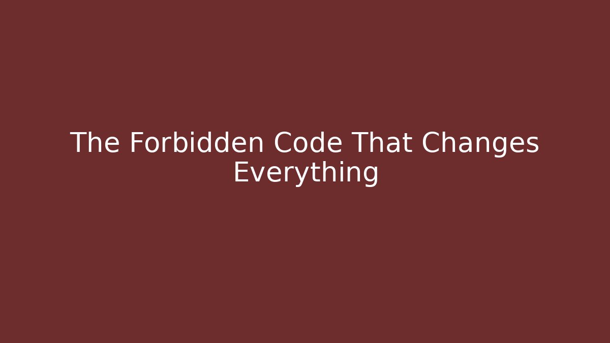 The Forbidden Code That Changes Everything