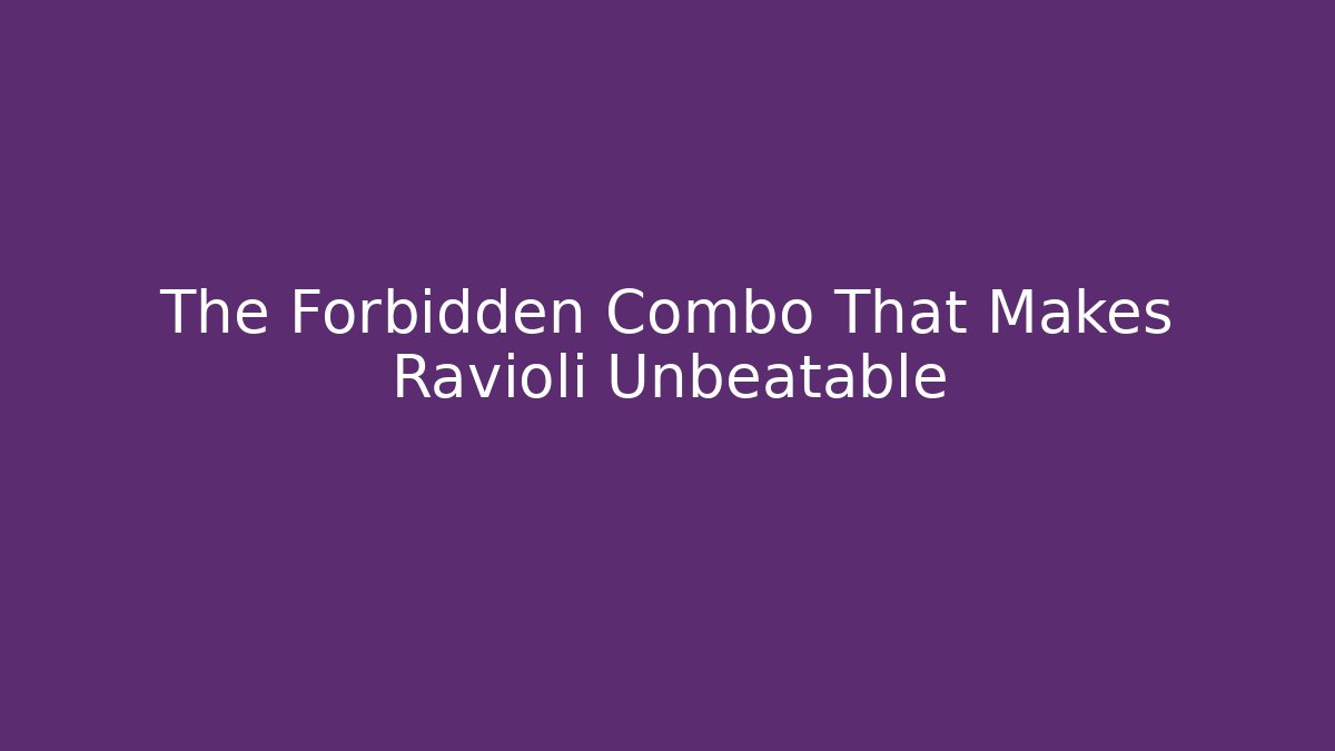 The Forbidden Combo That Makes Ravioli Unbeatable - Create More Assets