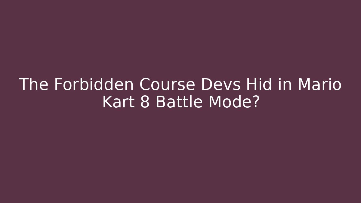 The Forbidden Course Devs Hid in Mario Kart 8 Battle Mode?