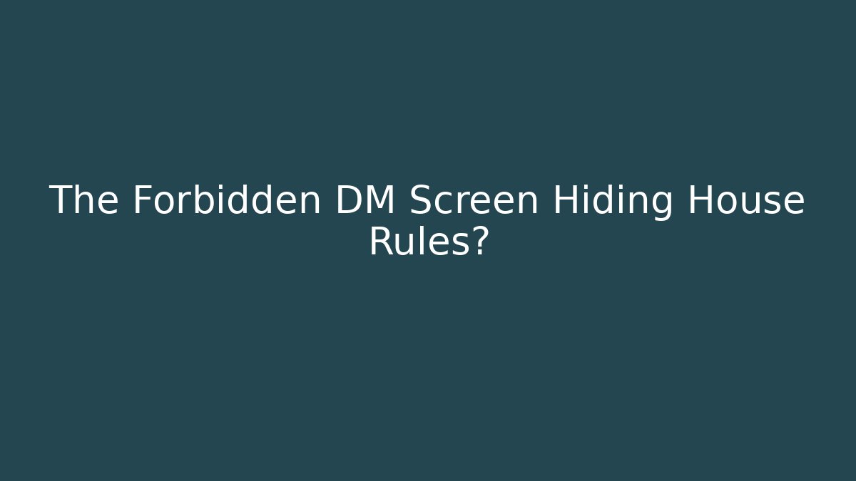 The Forbidden DM Screen Hiding House Rules? - Create More Assets