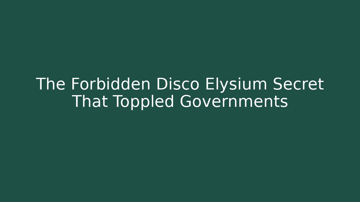 The Forbidden Disco Elysium Secret That Toppled Governments
