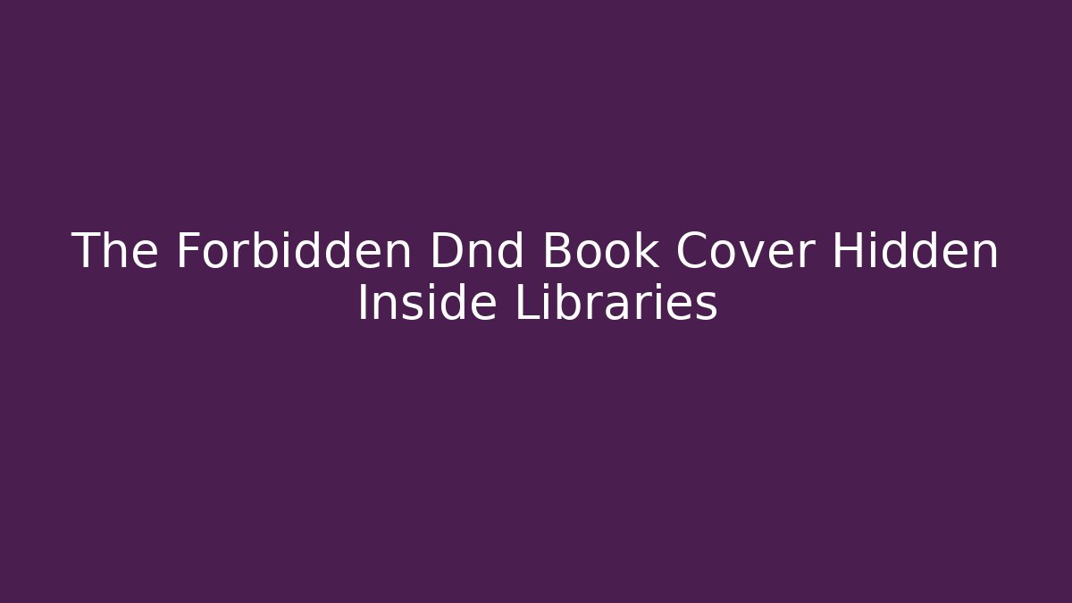 The Forbidden Dnd Book Cover Hidden Inside Libraries