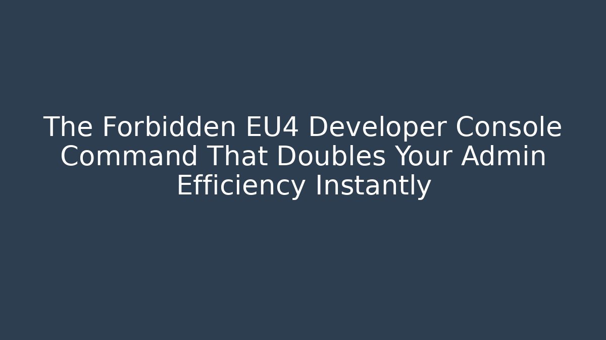 The Forbidden EU4 Developer Console Command That Doubles Your Admin Efficiency Instantly - Create More Assets