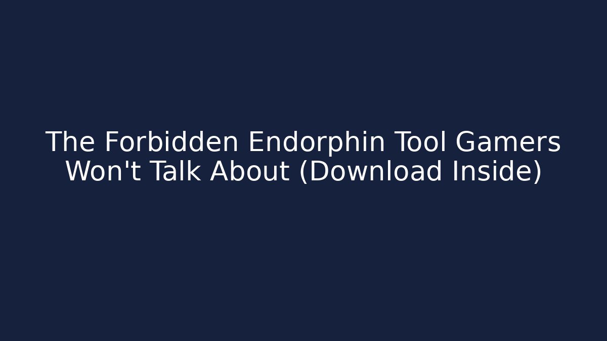 The Forbidden Endorphin Tool Gamers Won’t Talk About (Download Inside)