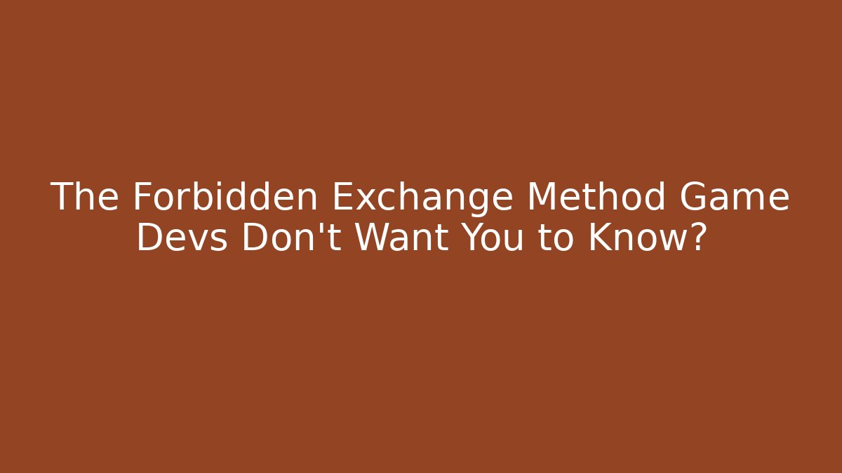 The Forbidden Exchange Method Game Devs Don’t Want You to Know? - Create More Assets