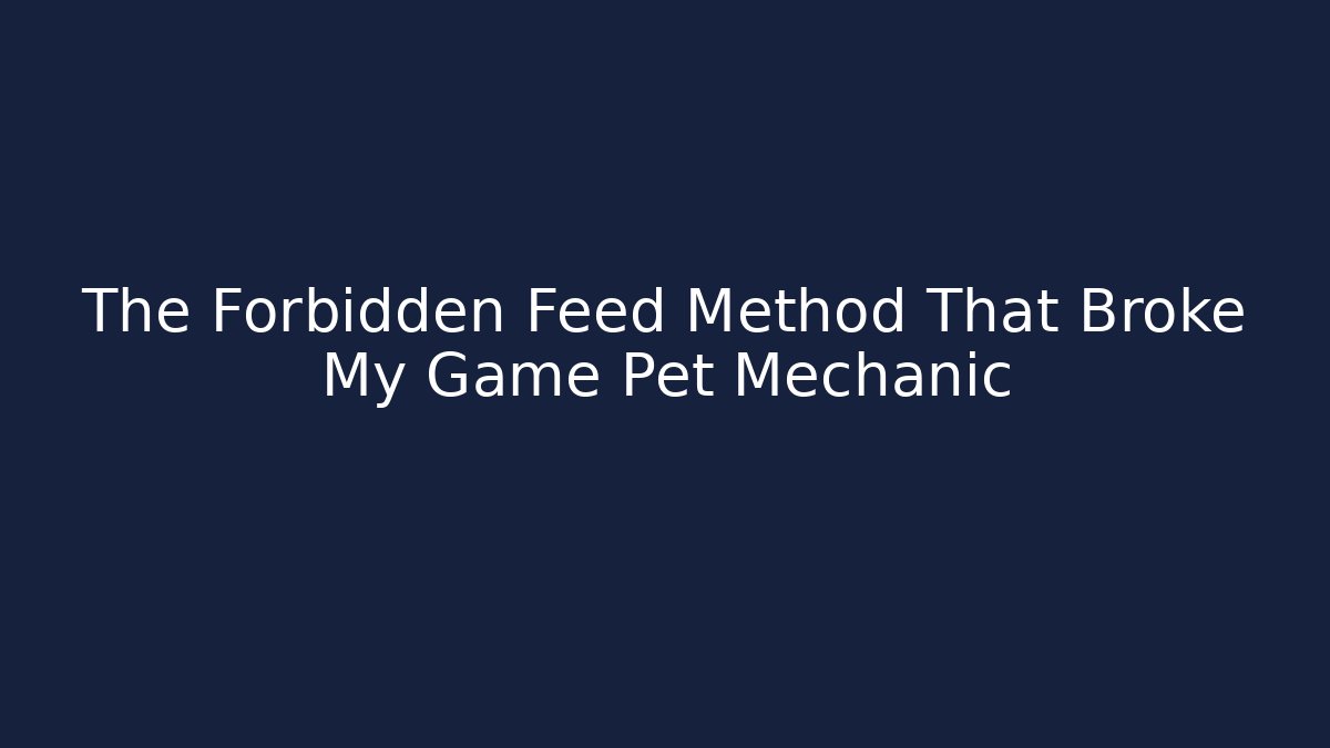 The Forbidden Feed Method That Broke My Game Pet Mechanic