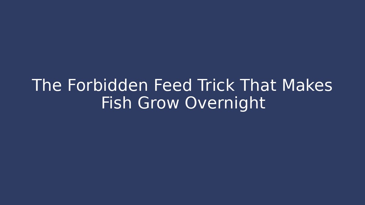 The Forbidden Feed Trick That Makes Fish Grow Overnight - Create More Assets