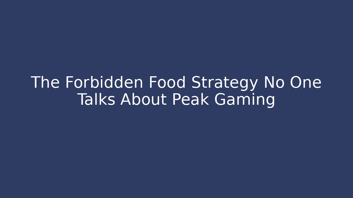 The Forbidden Food Strategy No One Talks About Peak Gaming