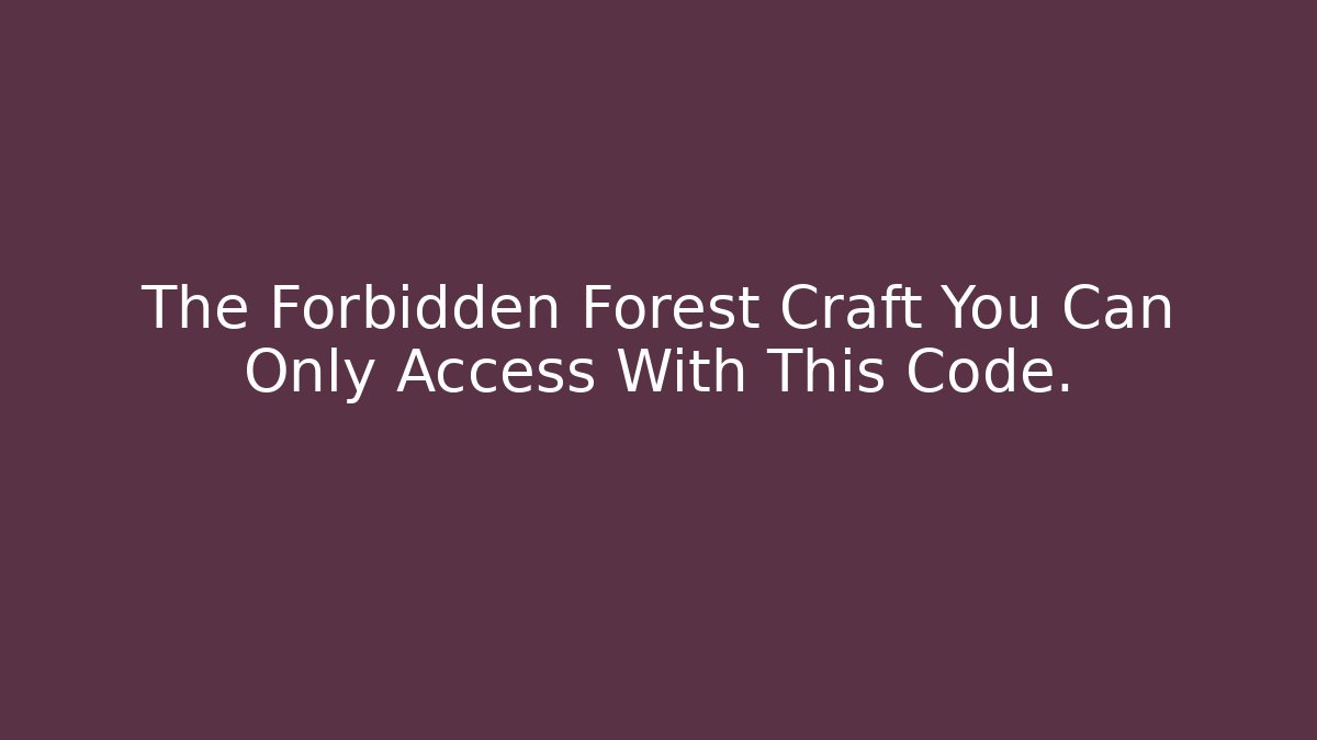 The Forbidden Forest Craft You Can Only Access With This Code.