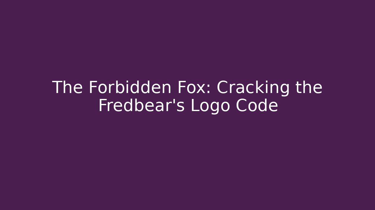 The Forbidden Fox: Cracking the Fredbear's Logo Code - Create More Assets
