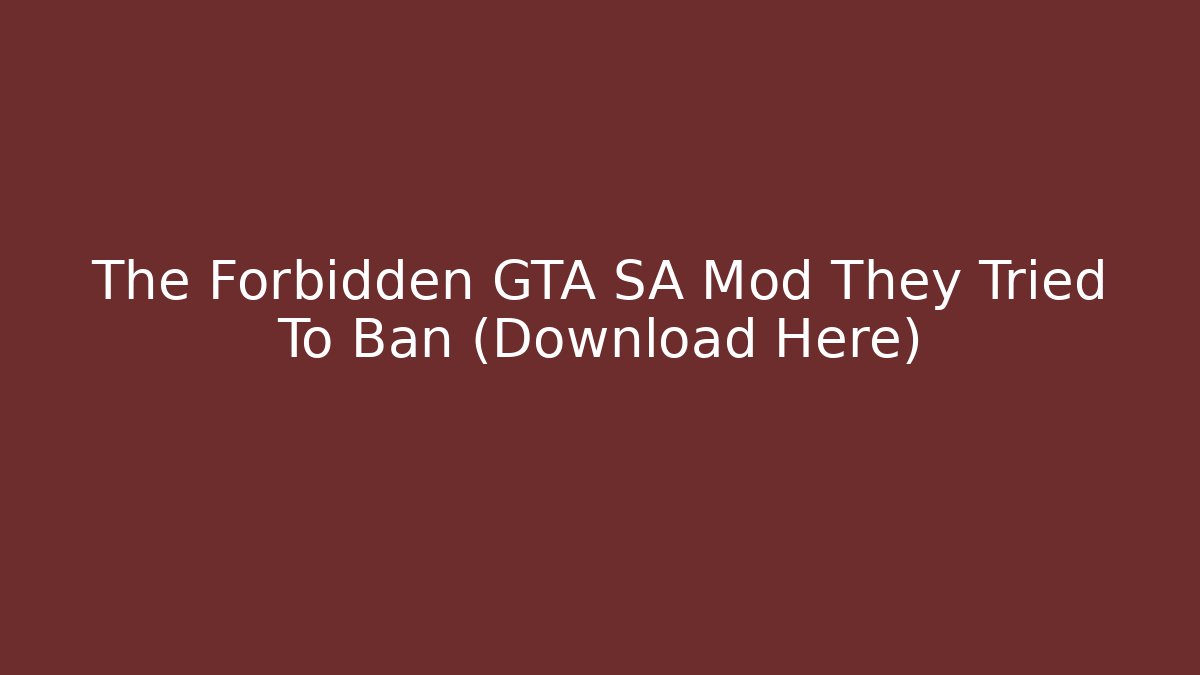 The Forbidden GTA SA Mod They Tried To Ban (Download Here)