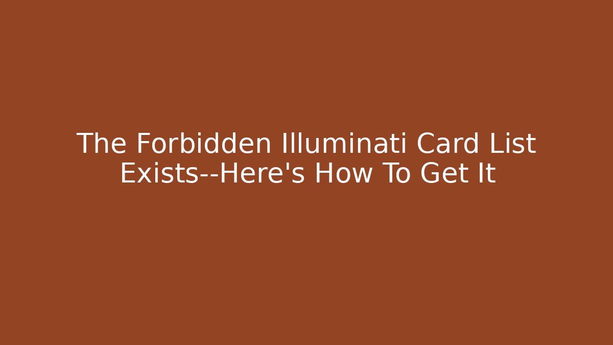The Forbidden Illuminati Card List Exists—Here's How To Get It