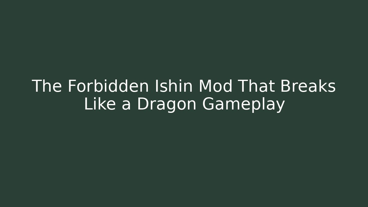 The Forbidden Ishin Mod That Breaks Like a Dragon Gameplay