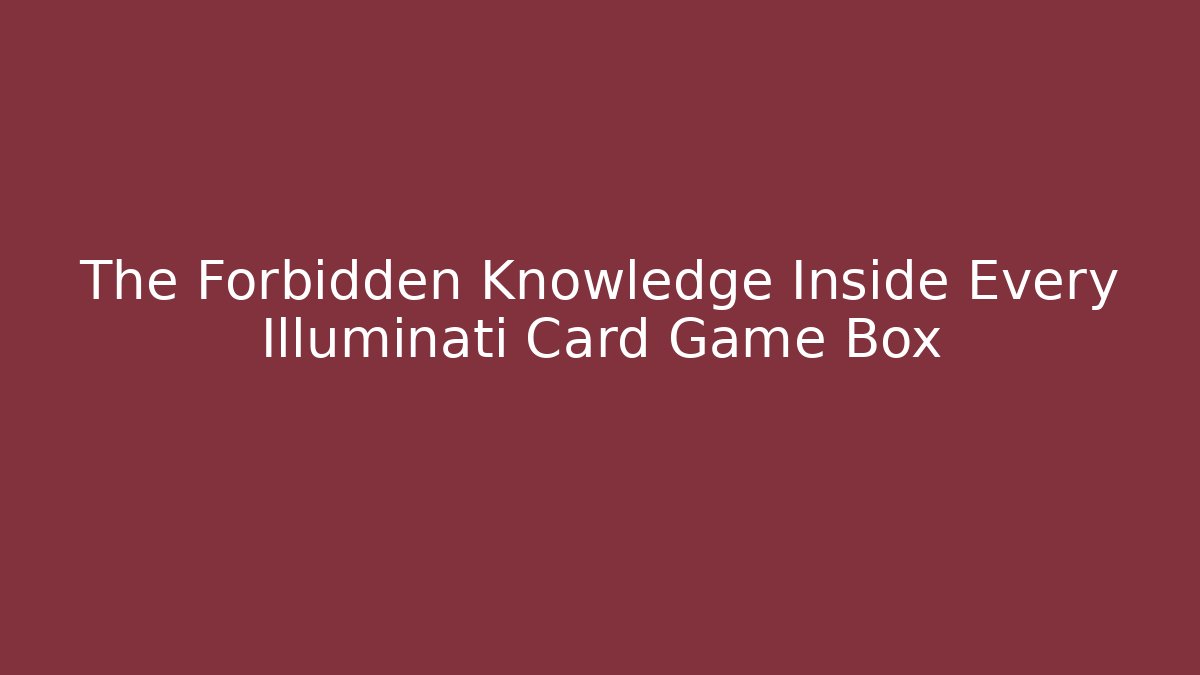 The Forbidden Knowledge Inside Every Illuminati Card Game Box