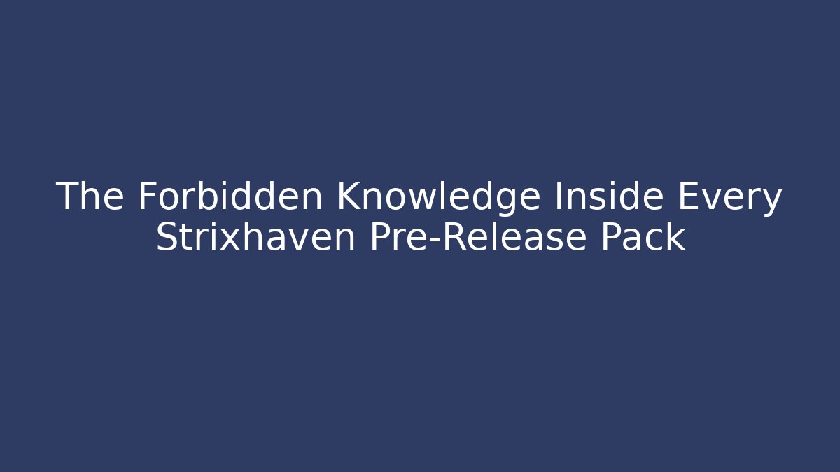 The Forbidden Knowledge Inside Every Strixhaven Pre-Release Pack - Create More Assets