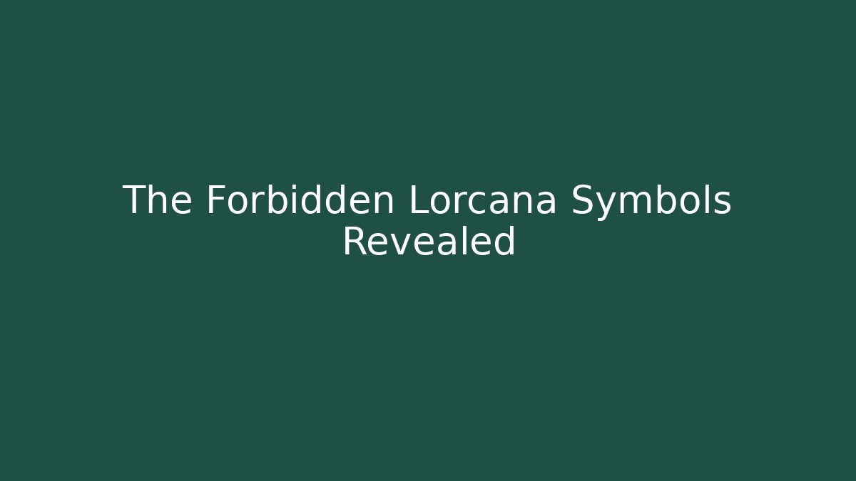 The Forbidden Lorcana Symbols Revealed