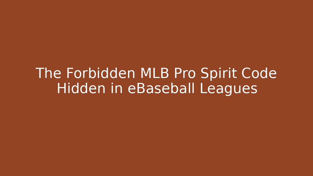 The Forbidden MLB Pro Spirit Code Hidden in eBaseball Leagues