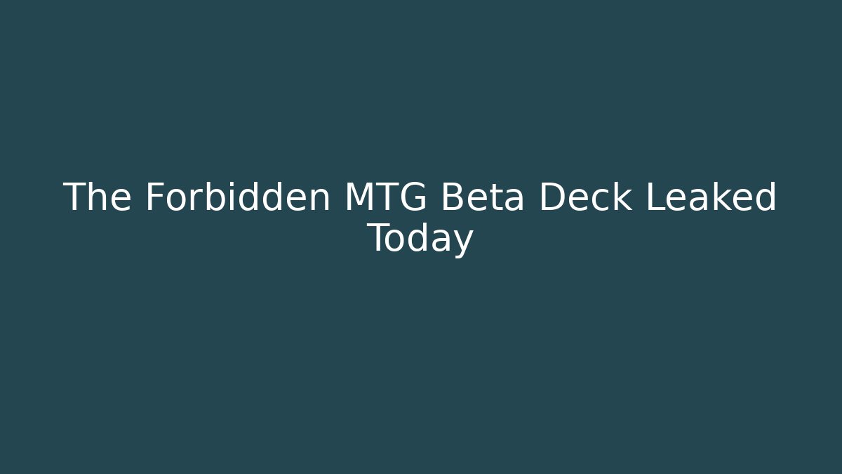 The Forbidden MTG Beta Deck Leaked Today - Create More Assets