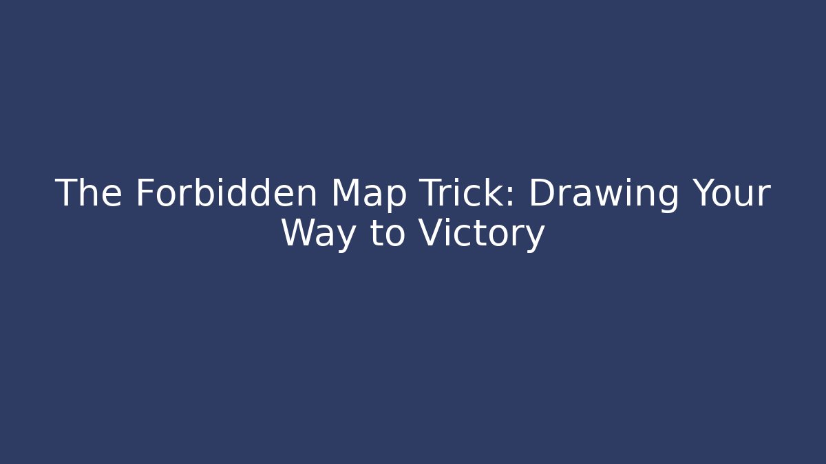The Forbidden Map Trick: Drawing Your Way to Victory - Create More Assets