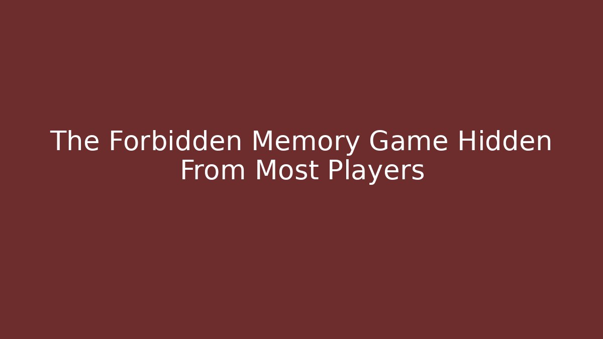 The Forbidden Memory Game Hidden From Most Players - Create More Assets