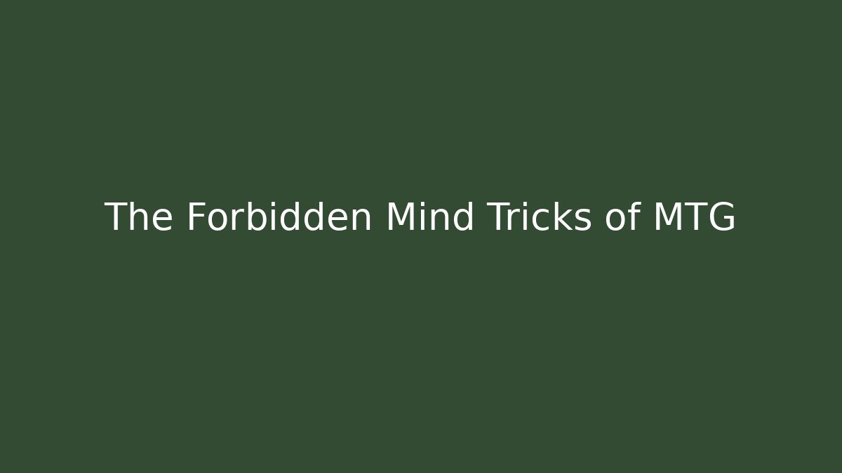 The Forbidden Mind Tricks of MTG