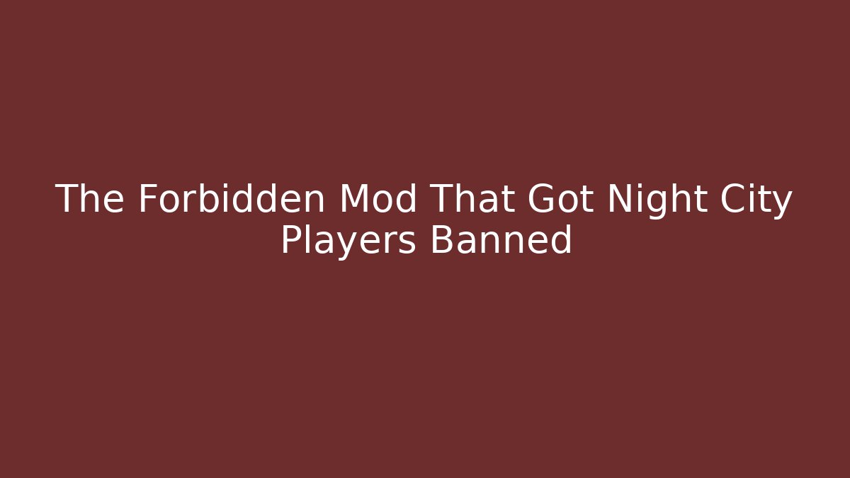The Forbidden Mod That Got Night City Players Banned