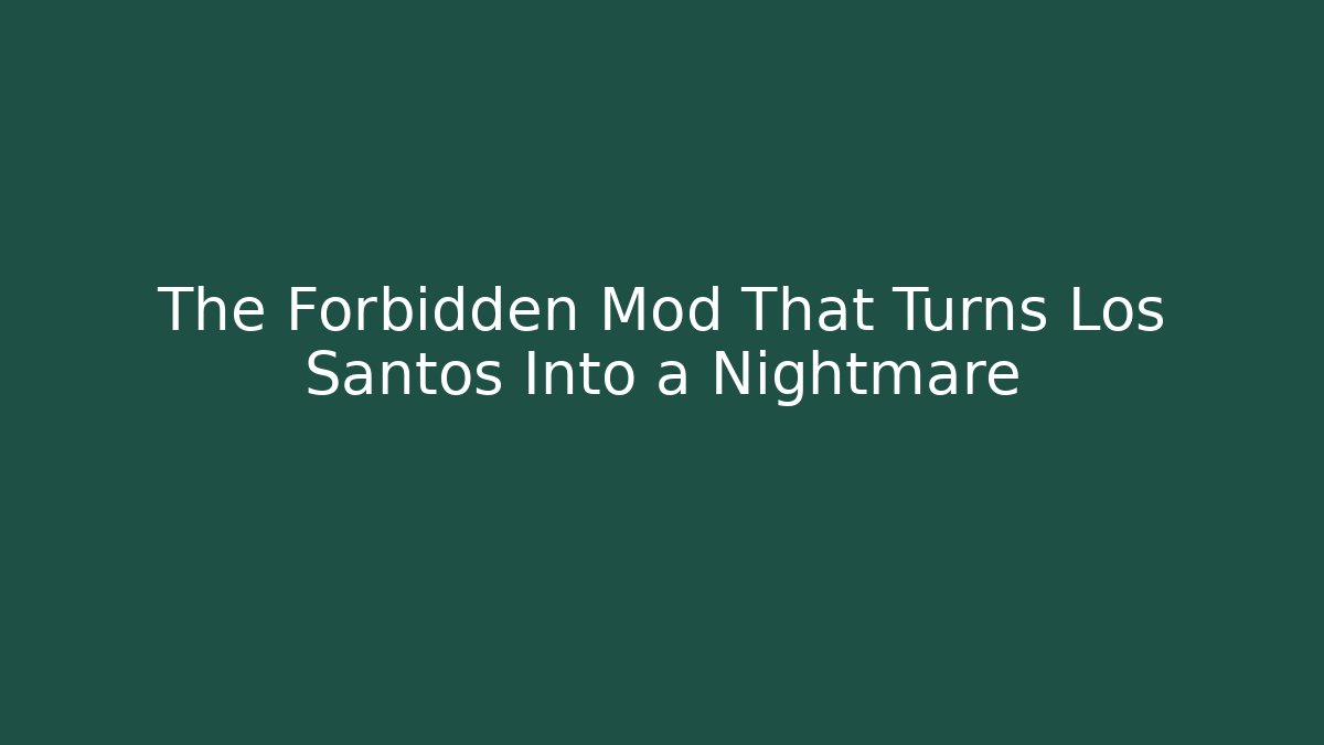 The Forbidden Mod That Turns Los Santos Into a Nightmare