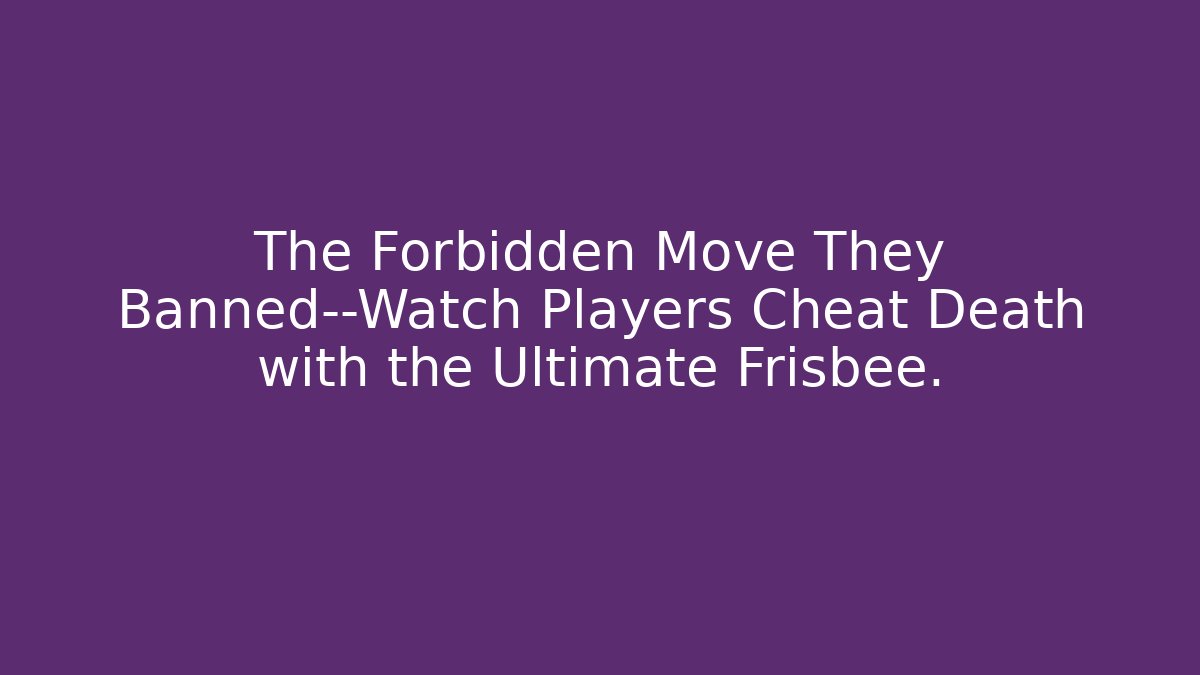 The Forbidden Move They Banned—Watch Players Cheat Death with the Ultimate Frisbee.