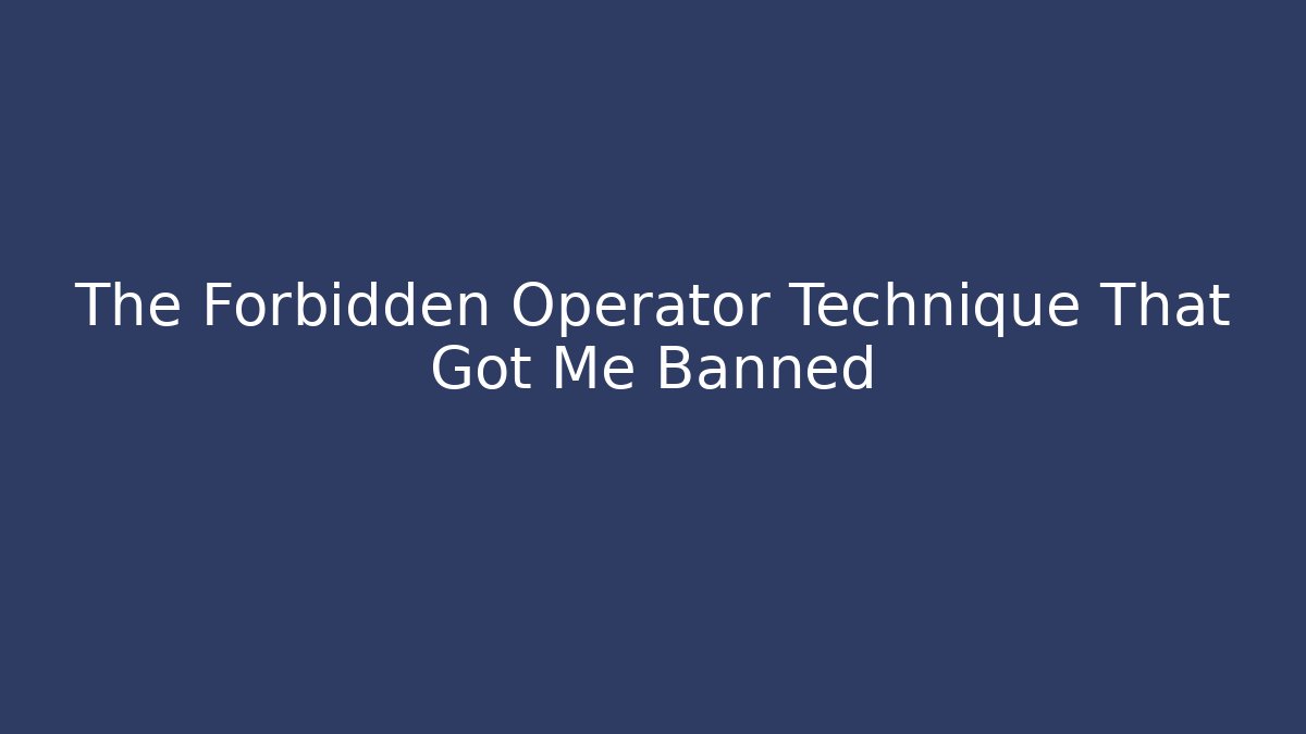 The Forbidden Operator Technique That Got Me Banned - Create More Assets