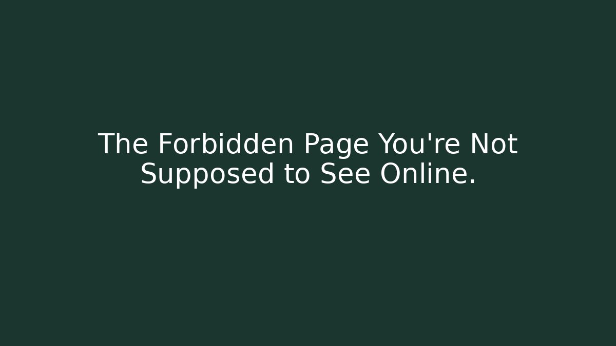 The Forbidden Page You're Not Supposed to See Online.