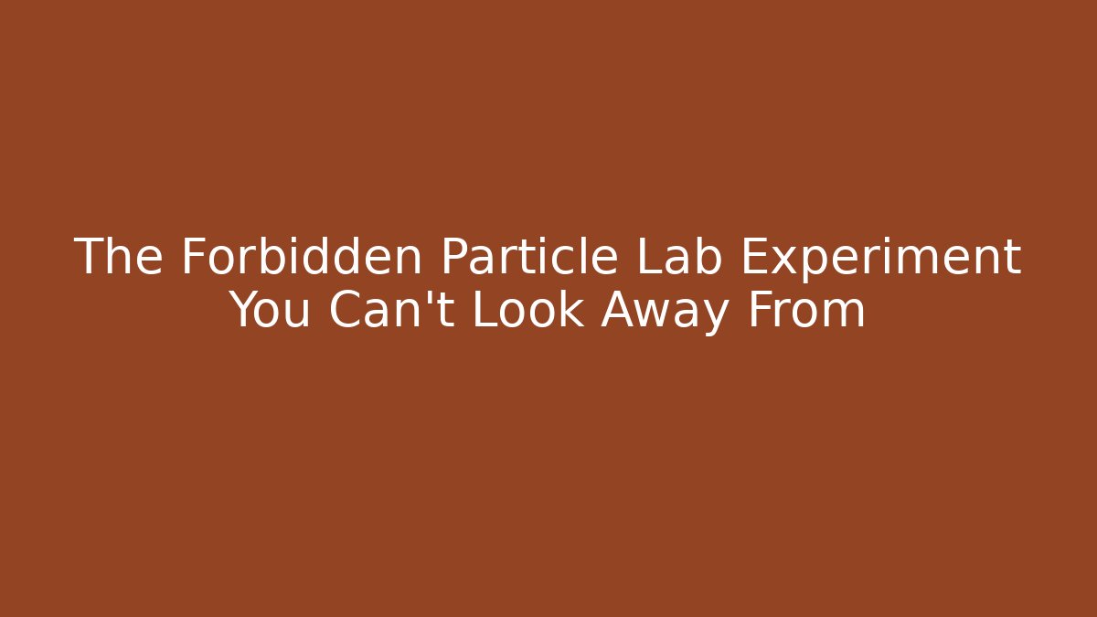 The Forbidden Particle Lab Experiment You Can't Look Away From