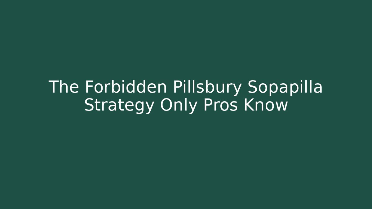 The Forbidden Pillsbury Sopapilla Strategy Only Pros Know