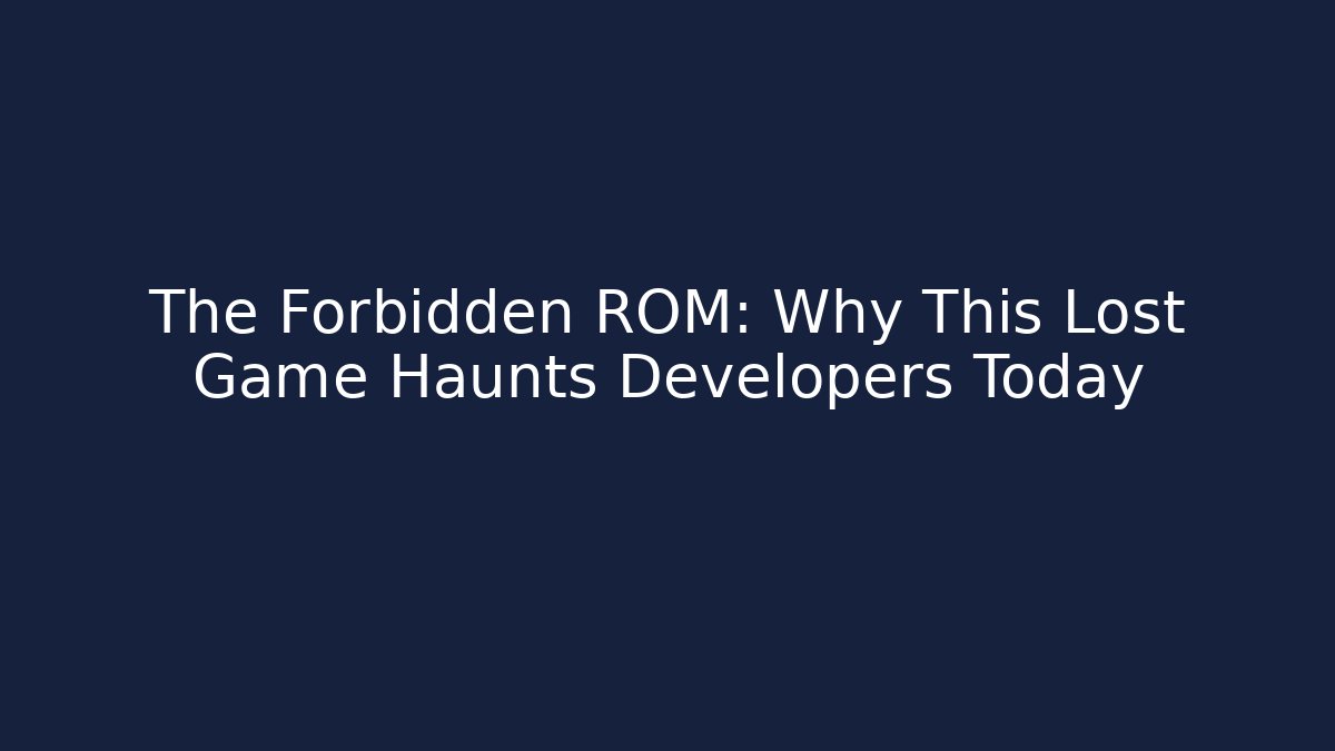 The Forbidden ROM: Why This Lost Game Haunts Developers Today