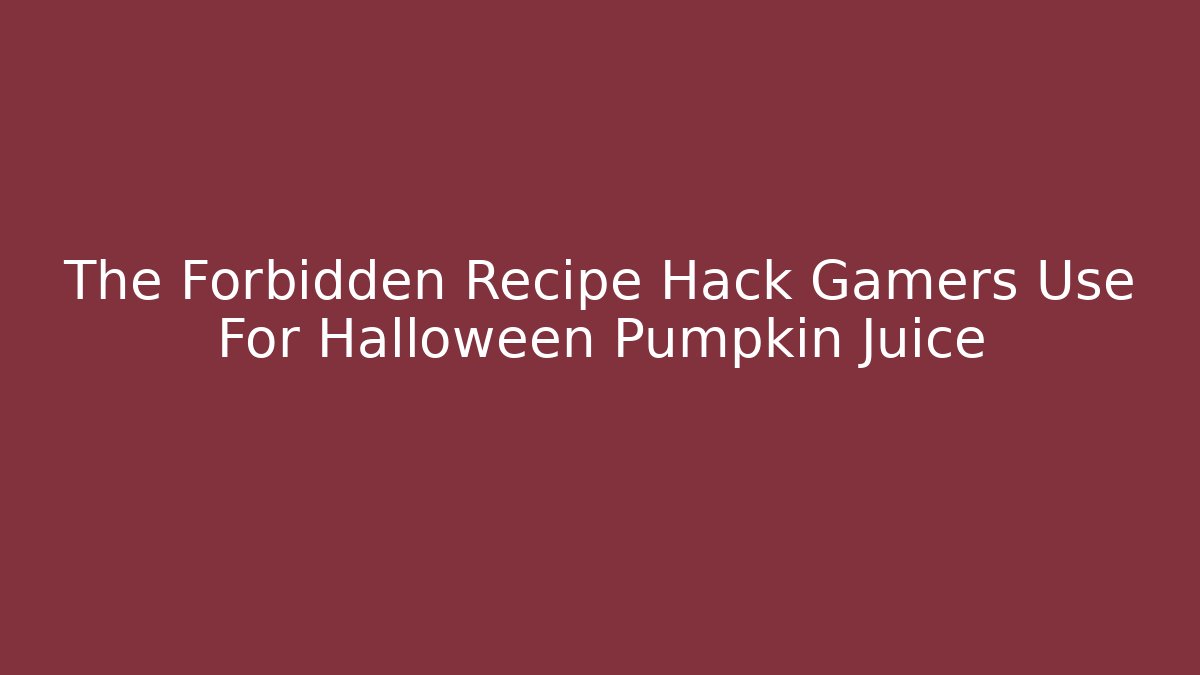 The Forbidden Recipe Hack Gamers Use For Halloween Pumpkin Juice
