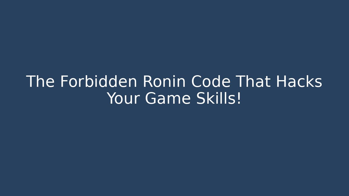 The Forbidden Ronin Code That Hacks Your Game Skills!