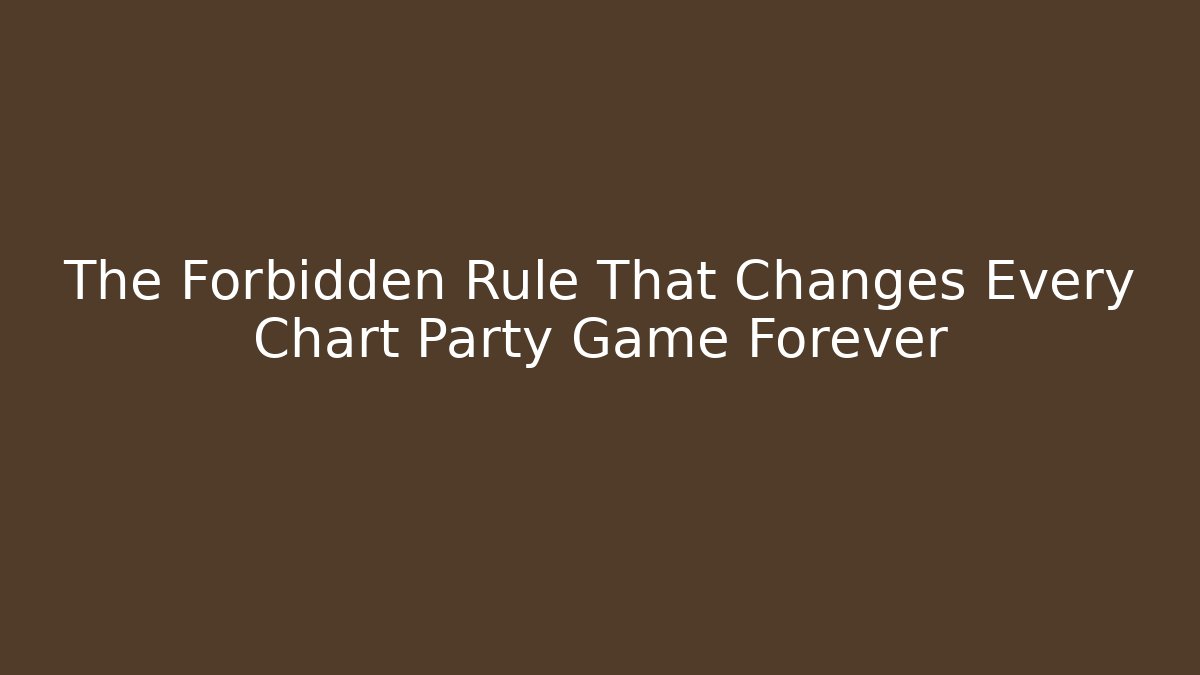 The Forbidden Rule That Changes Every Chart Party Game Forever
