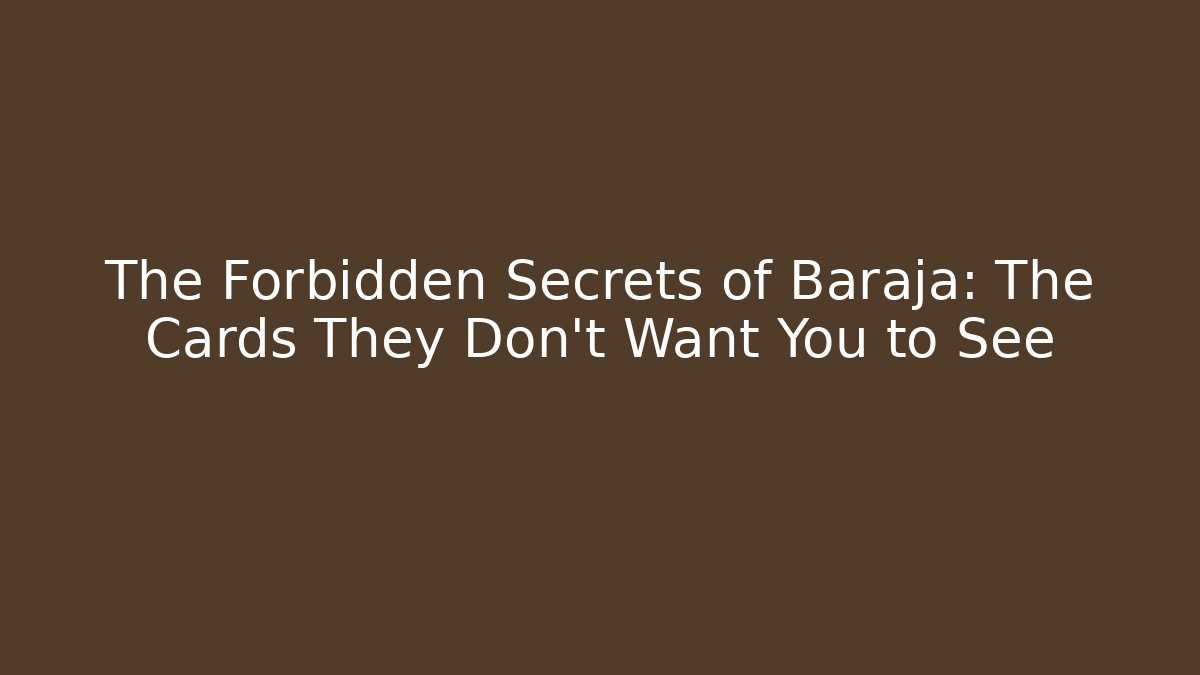 The Forbidden Secrets of Baraja: The Cards They Don't Want You to See