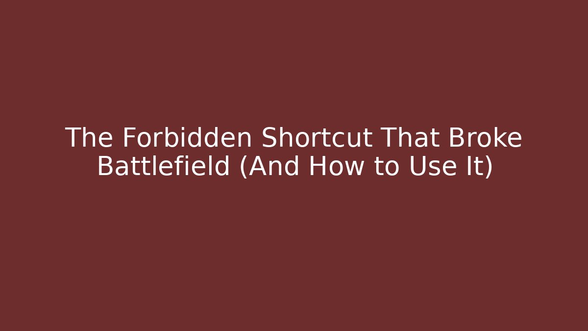 The Forbidden Shortcut That Broke Battlefield (And How to Use It)