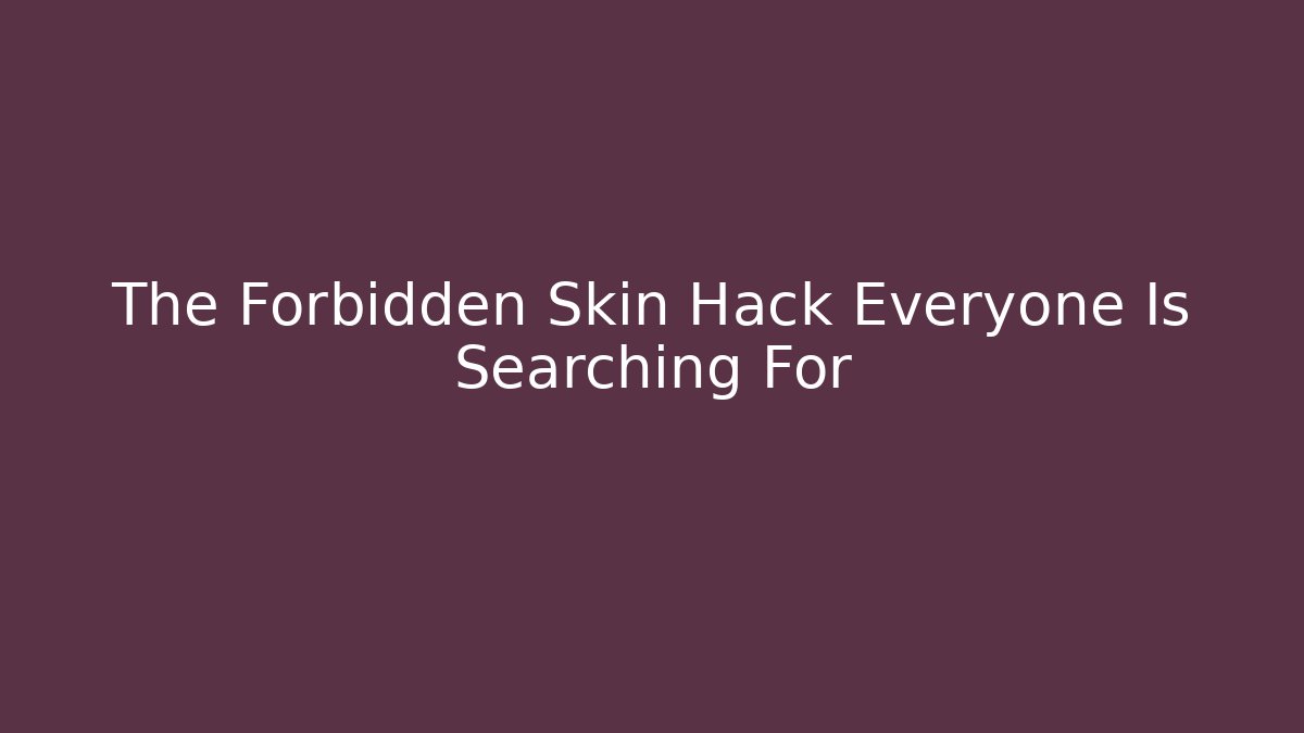 The Forbidden Skin Hack Everyone Is Searching For - Create More Assets