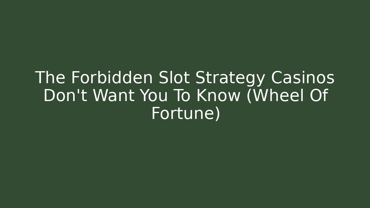 The Forbidden Slot Strategy Casinos Don’t Want You To Know (Wheel Of Fortune)