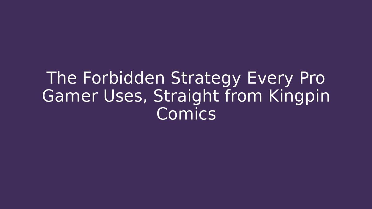 The Forbidden Strategy Every Pro Gamer Uses, Straight from Kingpin Comics